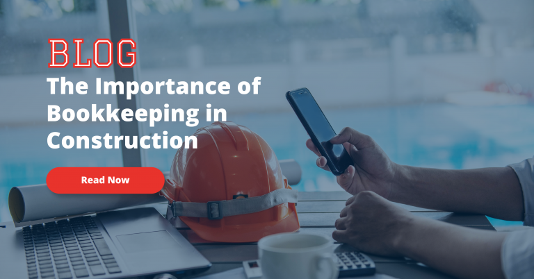 Read more about the article The Importance of Bookkeeping in Construction Businesses